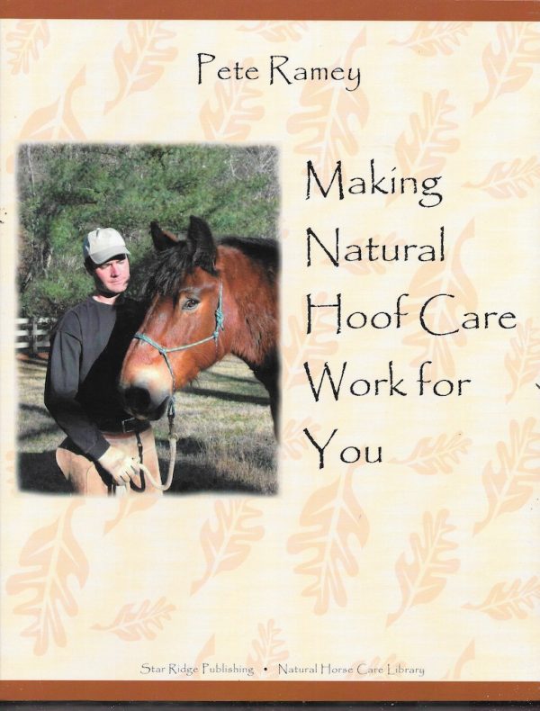 Making Natural Hoof Care Work for You (Pete Ramey)