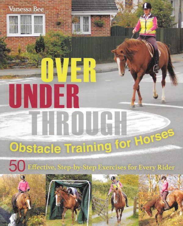 Over under through: obstacle training for horses (Vanessa Bee)